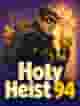 Holy Heist 94