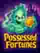 Possessed Fortunes